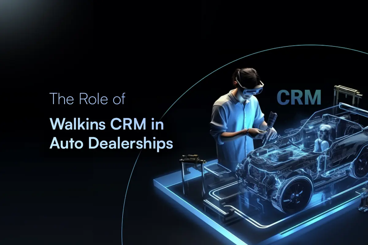The-Role-of-Walkins-CRM-in-Auto-Dealerships-Blog